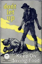 Don't Let Up - Keep On Saving Food - World War I - Propaganda Magnet