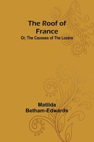 Matilda Betham-Edwards | The Roof Of France; Or, The Causses Of The LozèRe