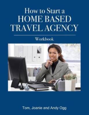 How to Start a Home Based Travel Agency Workbook - Paperback - VERY GOOD