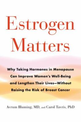 Estrogen Matters: Why Taking Hormones in Menopause Can Improve Women's Well-Bei