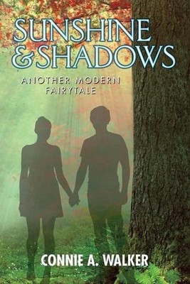 Sunshine and Shadows: Another Modern Fairytale by Connie A. Walker (English) Pap