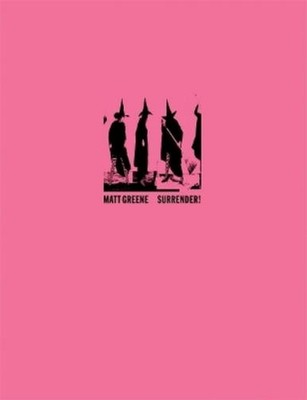 Matt Greene Matt Greene: Surrender! (Gebundene Ausgabe) (US IMPORT)