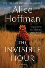 The Invisible Hour: A Novel - Hardcover By Hoffman, Alice - GOOD