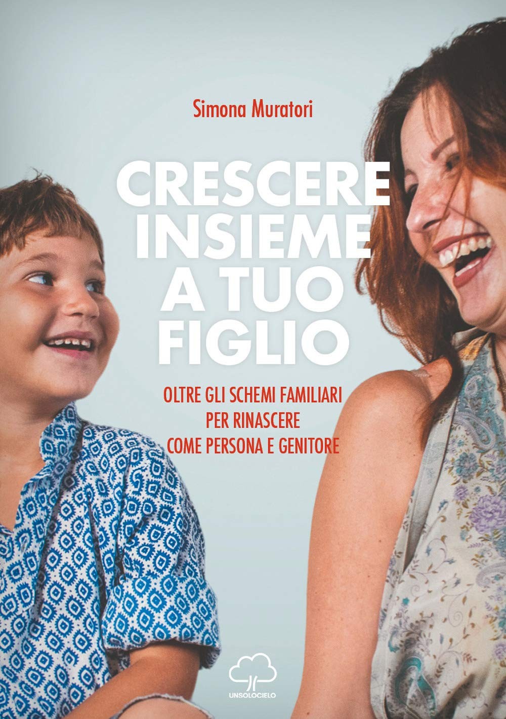 Simona Muratori Crescere insieme a tuo figlio. Oltre gli schemi fami (Paperback)