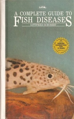 Complete Guide to Fish Diseases (Complete Intr by Schubert, Gottfried 0866222650