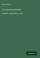 Henri Chivot | Le Luxe De Ma Femme | Buch | FranzöSisch (2025)