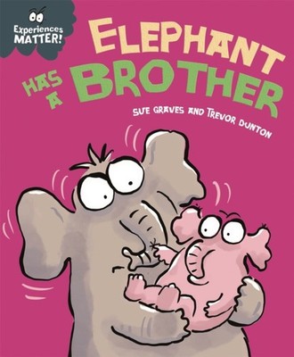 Experiences Matter Elephant Has a Brother by Sue Graves HARDBACK 9781445173269