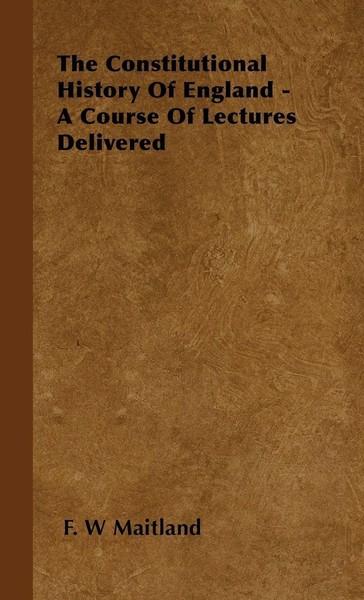 F. W. Maitland | The Constitutional History Of England - A Course Of Lectures...-image