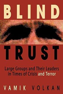 Blind Trust: Large Groups and Their Leaders in Times of ... | Buch | Zustand gut