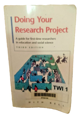 Doing Your Research Project: A Guide for First-Time Researchers (Dith, Bell)