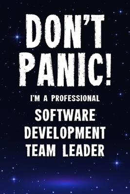 Titel: Don't Panic! I'm A Professional Software Development Team Leader