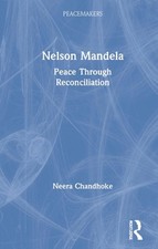 Nelson Mandela: Peace Through Reconciliation by Neera Chandhoke Hardcover Book