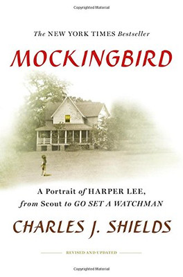Mockingbird: A Portrait of Harper Lee From Scout to Go... - Shields, Charles J.