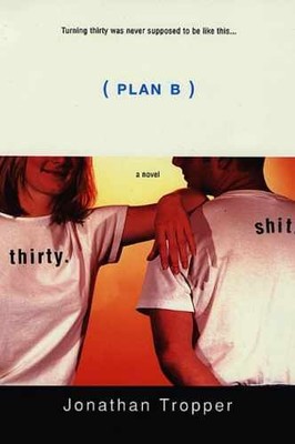 Plan B: A Novel - Paperback, by Tropper Jonathan - Very Good