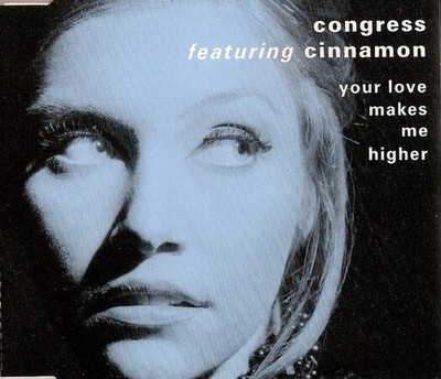 Congress Featuring Cinnamon Your Love Makes Me Higher CD