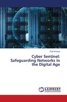 Cyber Sentinel: Safeguarding Networks In The Digital Age Puja Acharya Buch 2024