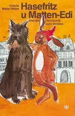 Hasefritz u Matten-Edi | Vierzäh Gschichtli zum Vorläse | Ursula Meier-Nobs | ?