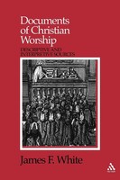 Documents Of Christian Worship Descriptive And Interpretive Sources White Buch