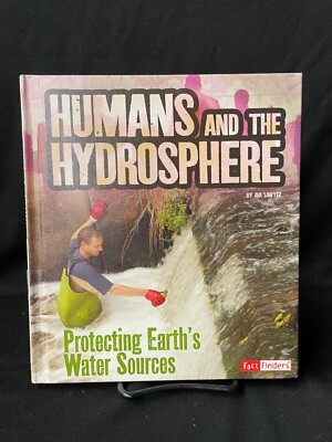 Humans and the Hydrosphere : Protecting Earth's Water Sources, mn4012