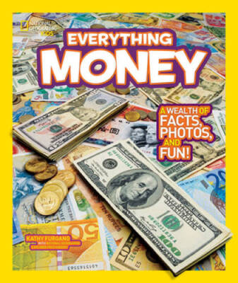 National Geographic Kids Everything Money: A wealth of facts, phot - VERY GOOD