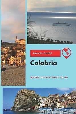 Calabria Travel Guide: Where to Go & What to Do by Wright, Emily -Paperback - Picture 1 of 1
