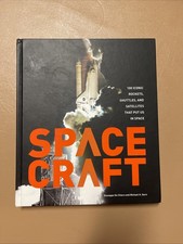 Spacecraft : 100 Iconic Rockets, Shuttles, and Satellites.... Hardcover