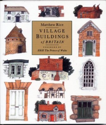 VILLAGE BUILDINGS OF BRITAIN. By MATTHEW. RICE