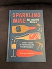 Sparkling Wine for Modern Times~ Drinker's Guide Freewheeling~Zachary Sussman 💗
