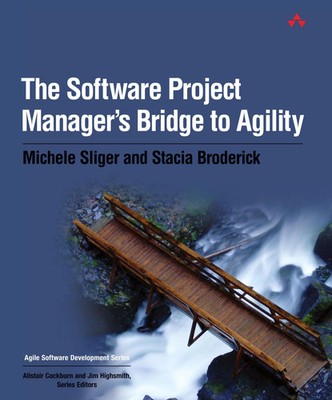 Software Project Manager's Bridge to Agility, The | Michele Sliger (u. a.)