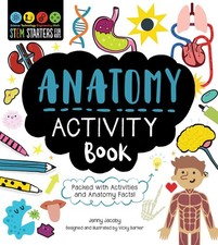 STEM Starters for Kids Anatomy Activity Book: Packed with Activities and Ana...