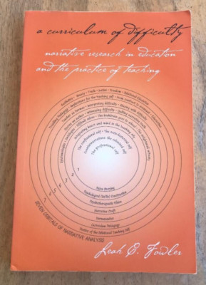 A CURRICULUM OF DIFFICULTY ~ LEAH FOWLER ~ 2006 ~NARRATIVE RESEARCH IN EDUCATION