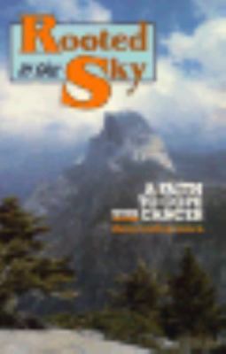 Rooted in the Sky: A Faith to Cope With Cancer by Betty Garton Ulrich