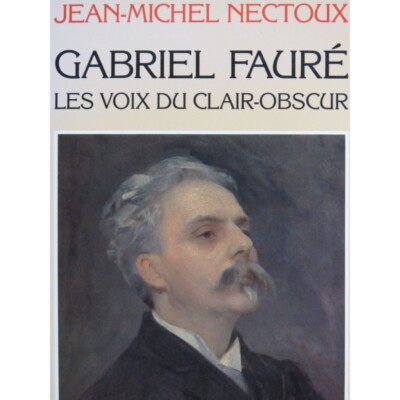 Nectoux Jean-Michel Gabriel Fauré The Voices Of Clair-Obscur 1990