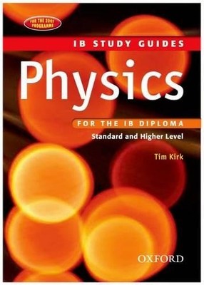 IB Study Guide: Physics 2nd Edition, Kirk, Tim