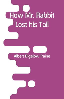 Albert Bigelow Paine | How Mr. Rabbit Lost his Tail | Taschenbuch | Englisch