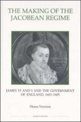 The Making of the Jacobean Regime: James VI and I and the (2005)