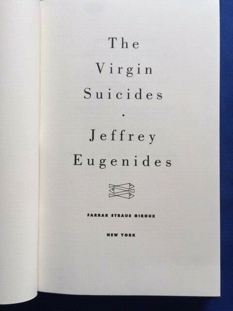 THE VIRGIN SUICIDES - 1ST. ED. BY JEFFREY EUGENIDES THE VIRGIN SUICIDES - 1ST. ED. BY JEFFREY EUGENIDES