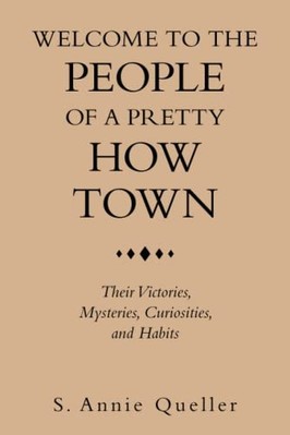 Welcome to the People of a Pretty How Town : Their Vict -  NEW S. Annie Quelle 2