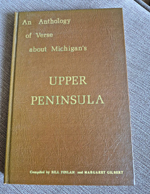 An Anthology of Verse About Michigan's Upper Peninsula Finlan Gilbert signed VGC