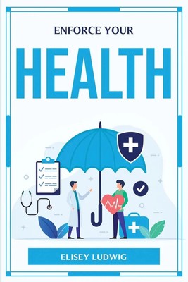 Elisey Ludwig | ENFORCE YOUR HEALTH | Taschenbuch | Englisch (2022)