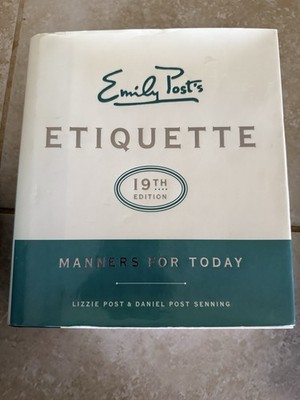 Emily Post's Etiquette: Manners for Today [19th Edition] by Lizzie Post