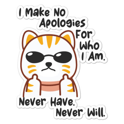 I Make No Apologies Cat, Vinyl Decal Sticker, Indoor Outdoor, 3 Sizes, #9931