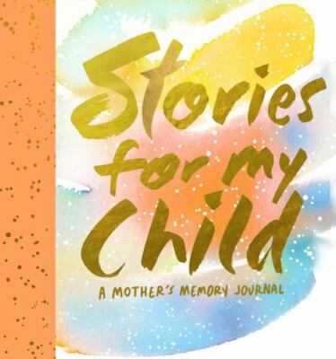 Stories for My Child (Guided Journal): A Mother's Memory Journal - GOOD