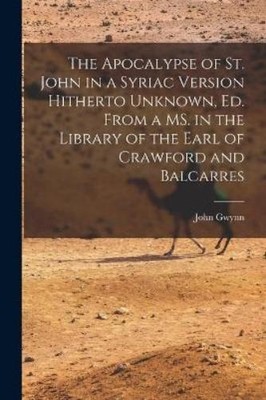 Gwynn, John The Apocalypse Of St. John In A Syriac Version Hitherto Unk Book NEU