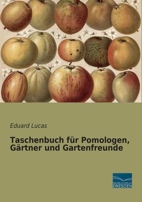 Taschenbuch für Pomologen, Gärtner und Gartenfreunde Eduard Lucas Taschenbuch