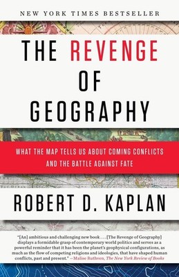 The Revenge of Geography: What the Map Tells Us About Coming Conflicts and t...