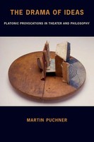 The Drama Of Ideas | Platonic Provocations In Theater And Philosophy | Puchner