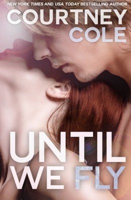 UNTIL WE FLY (THE BEAUTIFULLY BROKEN) (VOLUME 4) By Courtney Cole Mint Condition