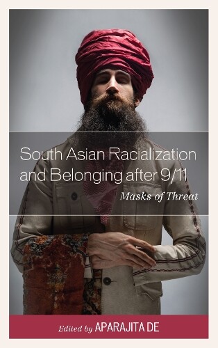 Hasan Al Zayed South Asian Racialization And Belonging After 9/11