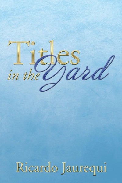 Ricardo Jaurequi | Titles In The Yard | Taschenbuch | Englisch (2013) | Xlibris-image